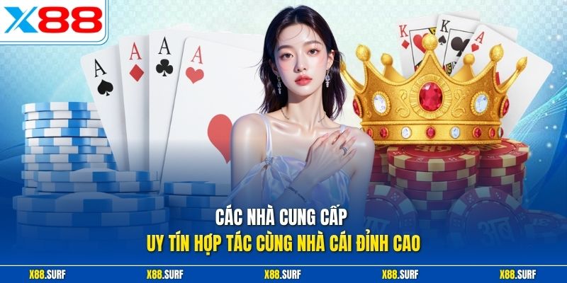 Các nhà cung cấp uy tín hợp tác cùng nhà cái đỉnh cao