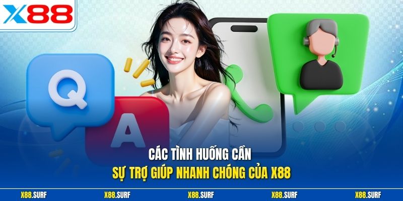 Các tình huống cần sự trợ giúp nhanh chóng của X88
