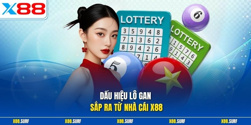 Dấu hiệu lô gan sắp ra từ nhà cái X88