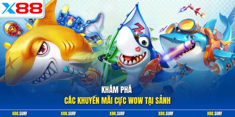 Khám phá các khuyến mãi cực wow tại sảnh