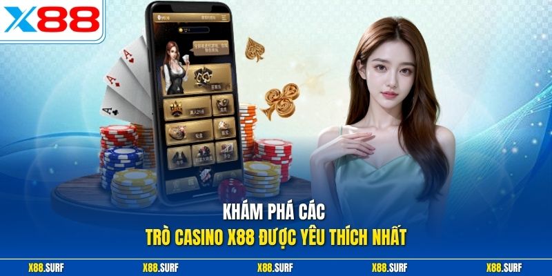Khám phá các trò casino X88 được yêu thích nhất
